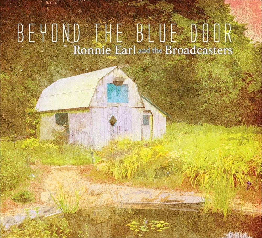 Ronnie Earl and The Broadcasters Beyond the Blue Door