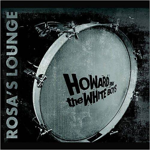 Howard  The White Boys - Rosas Lounge